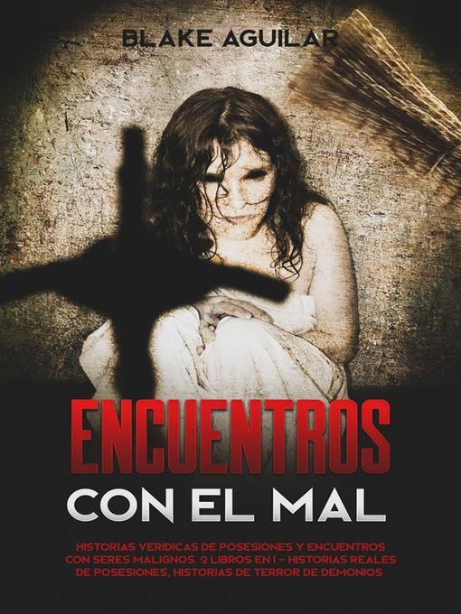 Title details for Encuentros con el Mal by Blake Aguilar - Available